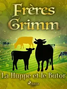 «La Huppe et le Butor» by Frères Grimm
