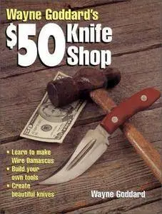 Wayne Goddard's $50 Knife Shop(Repost)