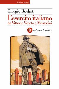 Giorgio Rochat - L'esercito italiano da Vittorio Veneto a Mussolini (2006)