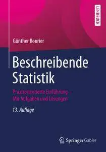 Beschreibende Statistik: Praxisorientierte Einführung - Mit Aufgaben und Lösungen, 13. Auflage