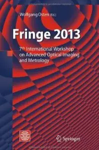 Fringe 2013: 7th International Workshop on Advanced Optical Imaging and Metrology [Repost]