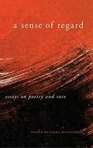 A Sense of Regard: Essays on Poetry and Race