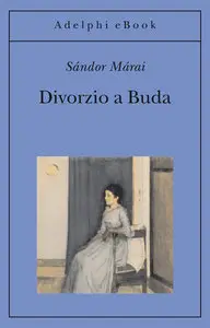 Sándor Márai – Divorzio a Buda