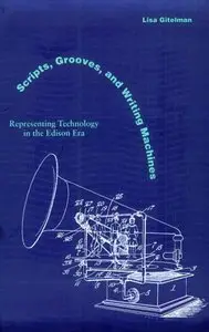 Scripts, Grooves, and Writing Machines: Representing Technology in the Edison Era (Repost)