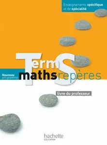 Maths Repères Tle S spécifique et spécialité - Livre du professeur