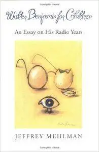 Walter Benjamin for Children: An Essay on his Radio Years
