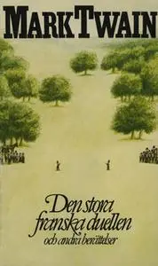 «Den stora franska duellen - och andra berättelser» by Mark Twain