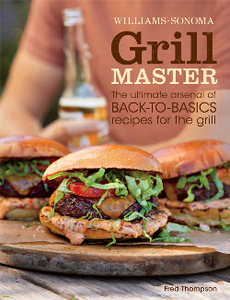 Williams-Sonoma Grill Master : The Ultimate Arsenal of Back-to-Basics Recipes for the Grill (repost)