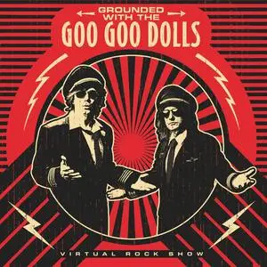 The Goo Goo Dolls - Grounded with the Goo Goo Dolls (The Virtual Rock Show) (2022)