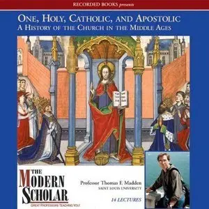 One, Holy, Catholic, and Apostolic: A History of the Church in the Middle Ages [repost]