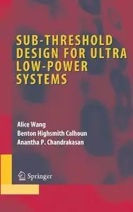 Sub-threshold Design for Ultra Low-Power Systems (Repost)