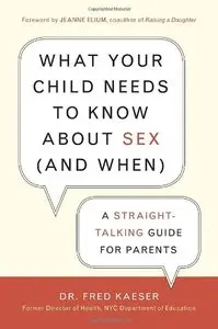 What Your Child Needs to Know About Sex (and When): A Straight-Talking Guide for Parents