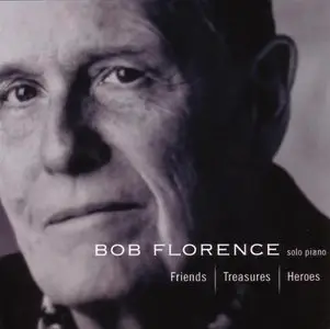 Bob Florence - Friends, Treasures, Heroes (2005)