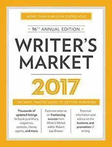 Writer's Market 2017: The Most Trusted Guide to Getting Published