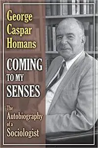 Coming to My Senses: The Autobiography of a Sociologist