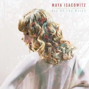 Maya Isacowitz - All of The Miles (Deluxe Edition) (2016)