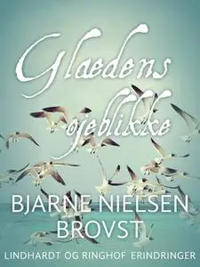 «Glædens øjeblikke» by Bjarne Nielsen Brovst