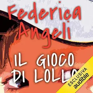 «Il gioco di Lollo» by Federica Angeli