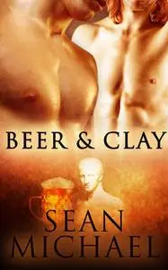 «Beer and Clay: Part Two: A Box Set» by Sean Michael