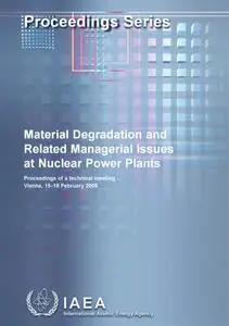 Material Degradation and Related Managerial Issues of Nuclear Power Plants Material Degradation and Related Managerial Issues of Nuclear Power Plants