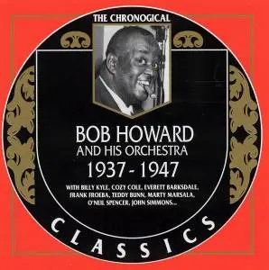 Bob Howard and His Orchestra - 1932-1947 [4 Albums] (1999-2000)