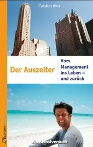 Der Auszeiter. Vom Management ins Leben - und zurück, Auflage: 5