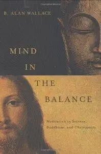 Mind in the Balance: Meditation in Science, Buddhism, and Christianity (Repost)