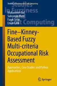 Fine–Kinney-Based Fuzzy Multi-criteria Occupational Risk Assessment: Approaches, Case Studies and Python Applications