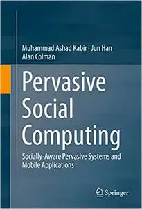 Pervasive Social Computing: Socially-Aware Pervasive Systems and Mobile Applications (Repost)