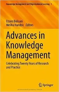 Advances in Knowledge Management: Celebrating Twenty Years of Research and Practice