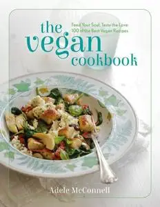 The Vegan Cookbook: Feed your Soul, Taste the Love: 100 of the Best Vegan Recipes (repost)