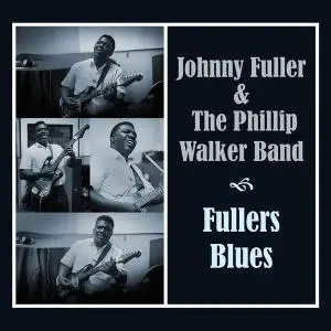 Johnny Fuller & The Phillip Walker Band - Fullers Blues (1974) [Reissue 2016]