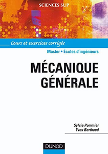 Sylvie Pommier, Yves Berthaud, "Mécanique générale : Cours et exercices corrigés"