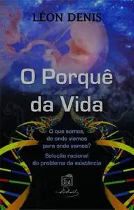 «O Porquê da Vida» by Léon Denis