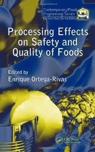 Processing Effects on Safety and Quality of Foods (Contemporary Food Engineering) (repost)