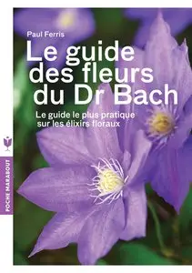 Paul Ferris, "Le guide des fleurs du Docteur Bach" (repost)