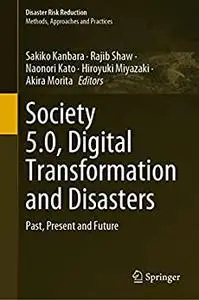 Society 5.0, Digital Transformation and Disasters: Past, Present and Future