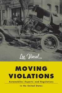 Moving Violations : Automobiles, Experts, and Regulations in the United States