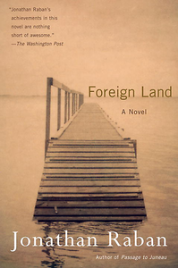 Jonathan Raban, "Foreign Land: A Novel"