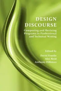 Design Discourse: Composing and Revising Programs in Professional and Technical Writing [Repost]