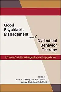 Good Psychiatric Management and Dialectical Behavior Therapy: A Clinician's Guide to Integration and Stepped Care