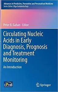 Circulating Nucleic Acids in Early Diagnosis, Prognosis and Treatment Monitoring: An Introduction