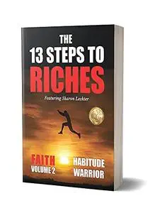 The 13 Steps to Riches - Habitude Warrior: FAITH with Sharon Lechter