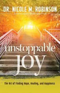 «Unstoppable Joy» by Nicole Robinson