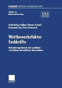 Wettbewerbsfaktor Fachkräfte: Rekrutierungschancen und -probleme von kleinen und mittleren Unternehmen