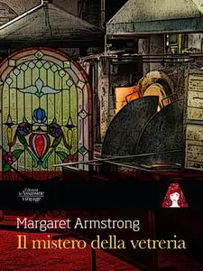Il mistero della vetreria - Margaret Armstrong