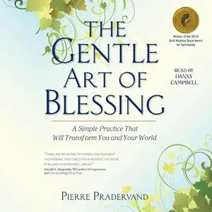 The Gentle Art of Blessing: A Simple Practice That Will Transform You and Your World [Audiobook]