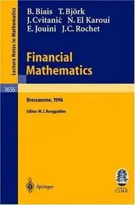 Financial Mathematics: Lectures Given at the 3rd Session of the Centro Internazionale Matematico Estivo (C.I.M.E.) Held in Bres