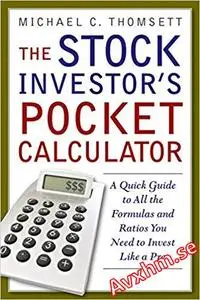 The Stock Investor's Pocket Calculator: A Quick Guide to All the Formulas and Ratios You Need to Invest Like a Pro