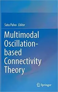 Multimodal Oscillation-based Connectivity Theory [Repost]